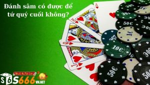 S666 Giải Đáp Vấn Đề Đánh Sâm Có Được Để Tứ Quý Cuối Không? S666 Giải Đáp Vấn Đề Đánh Sâm Có Được Để Tứ Quý Cuối Không?