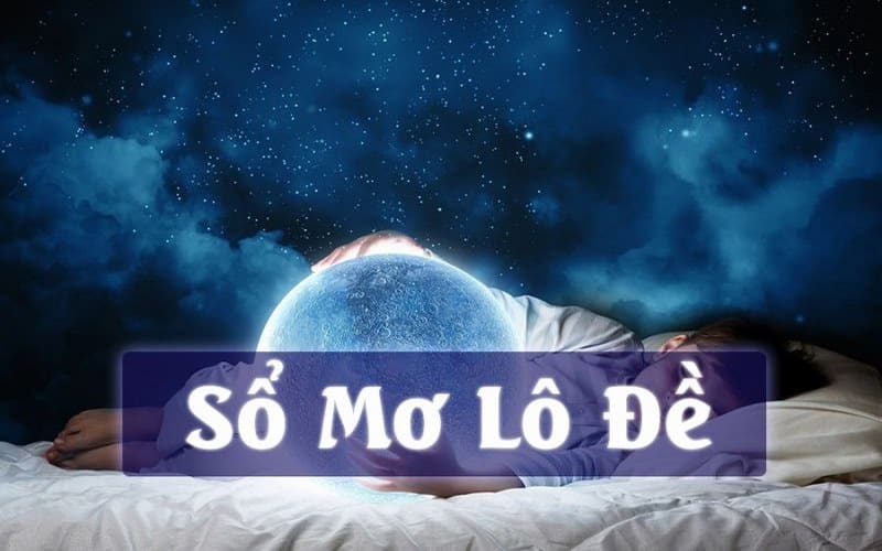 Sổ Mơ Lô Đề Giải Mã Ý Nghĩa Giấc Mơ Và Con Số Lô Đề