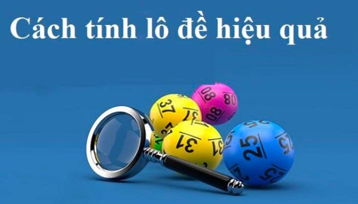 5 Cách Tính Lô Đề Miền Bắc Chuẩn Xác Và Hiệu Quả Nhất 5 Cách Tính Lô Đề Miền Bắc Chuẩn Xác Và Hiệu Quả Nhất