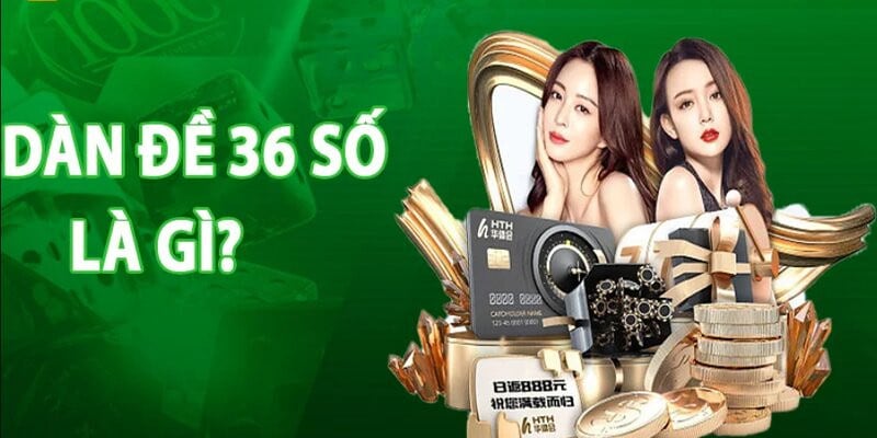 Dàn đề 36 số bất bại đánh là thắng, thắng là ăn lớn Dàn đề 36 số bất bại đánh là thắng, thắng là ăn lớn