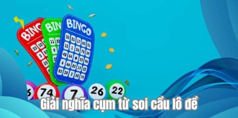 Cầu Lô Đề – Giải Nghĩa Cho Bet Thủ Về Thuật Ngữ Chi Tiết Cầu Lô Đề – Giải Nghĩa Cho Bet Thủ Về Thuật Ngữ Chi Tiết